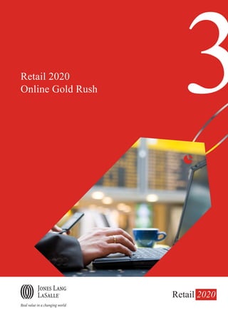 Retail 2020
Online Gold Rush     3
                   Retail 2020
 