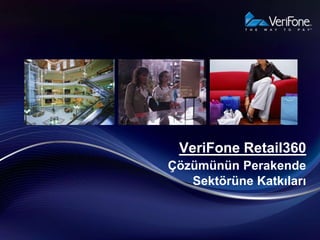 VeriFone Retail360Çözümünün Perakende Sektörüne Katkıları 