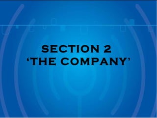 SECTION 2  ‘THE COMPANY ’ 