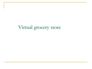 Virtual grocery store
 