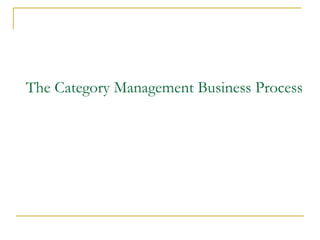 The Category Management Business Process
 
