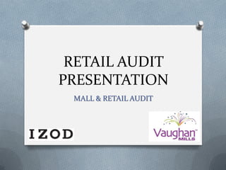 Retail Audit Presentation - Vaughan Mills & IZOD