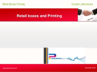 Retail Boxes Printing

Custom retail boxes

Retail boxes and Printing

www.printusher.com

(516)405-0078

 