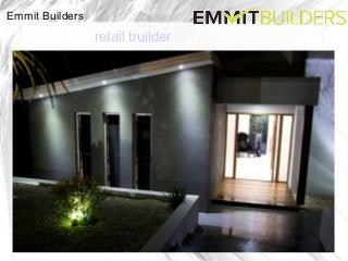 Emmit Builders
retail builder
 