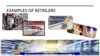 EXAMPLES OF RETAILERS
 