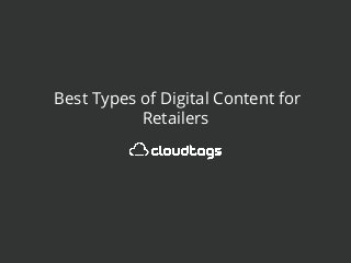 Best Types of Digital Content for
Retailers
 