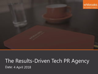 Date:
The Results-Driven Tech PR Agency
4 April 2018
 
