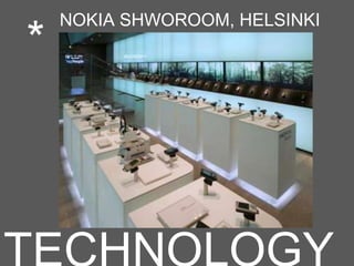 *
NOKIA SHWOROOM, HELSINKI
 