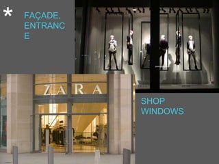 * FAÇADE,
ENTRANC
E
SHOP
WINDOWS
 
