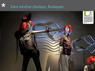 * Zara window displays, Budapest
 