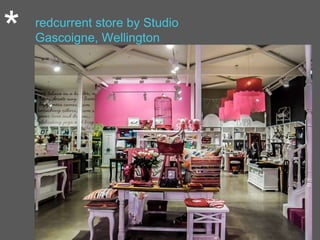 * redcurrent store by Studio
Gascoigne, Wellington
 