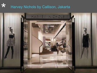 * Harvey Nichols by Callison, Jakarta
 