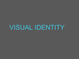 VISUAL IDENTITY
 