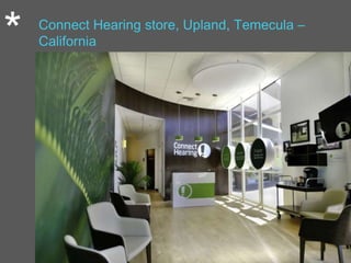 * Connect Hearing store, Upland, Temecula –
California
 