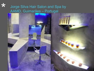 * Jorge Silva Hair Salon and Spa by
AAMD, Guimarães – Portugal
 