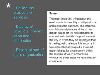 * - Selling the
products or
services
- Display of
products, present
ation and
distribution
- Essential part of
store organization
 