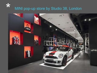 * MINI pop-up store by Studio 38, London
 