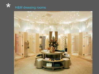 * H&M dressing rooms
 