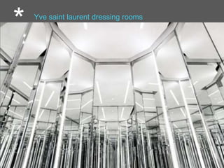 * Yve saint laurent dressing rooms
 