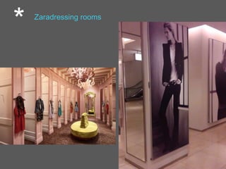 * Zaradressing rooms
 