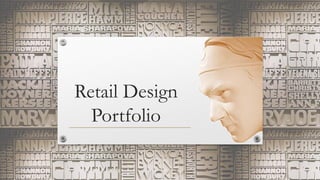 Retail Design
Portfolio
 