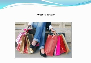 What is Retail?
 