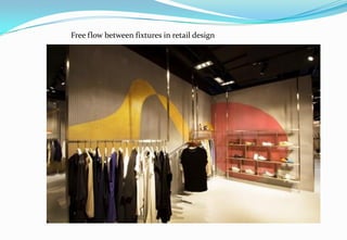 Free flow between fixtures in retail design
 