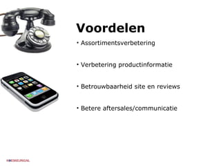 Assortimentsverbetering Verbetering productinformatie Betrouwbaarheid site en reviews Betere aftersales/communicatie Voordelen 