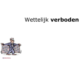 Wettelijk  verboden 