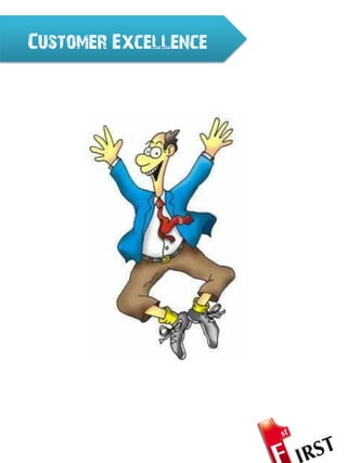 Customer Excellence




                      10
 