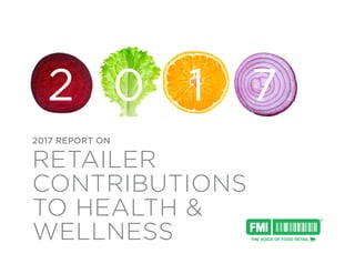2017 REPORT ON
RETAILER
CONTRIBUTIONS
TO HEALTH &
WELLNESS
2 0 1 7
 