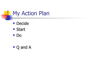 My Action Plan Decide  Start  Do Q and A 