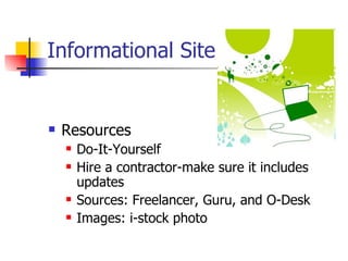 Informational Site Resources Do-It-Yourself Hire a contractor-make sure it includes updates Sources: Freelancer, Guru, and O-Desk Images: i-stock photo 