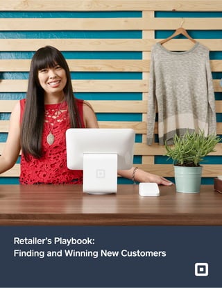 Retailer’s Playbook:
Finding and Winning New Customers
 
