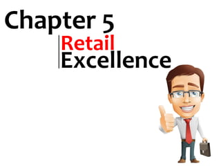 Chapter 5
Retail
Excellence
 