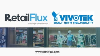 Paradigm Shift In Retail
www.retailflux.com
 