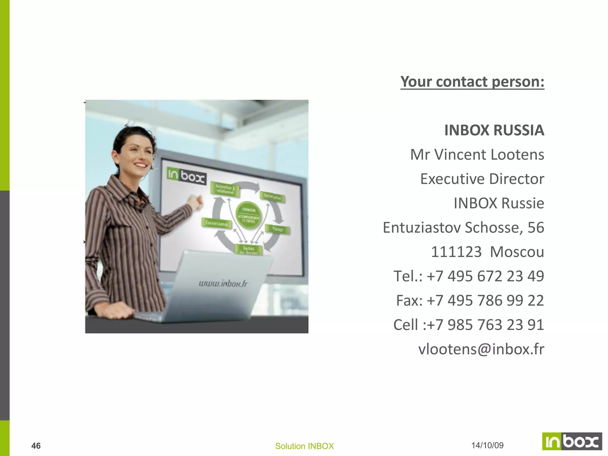 Thank you for your
attention
I’m pleased to answer your questions

45

Solution INBOX

14/10/09

 