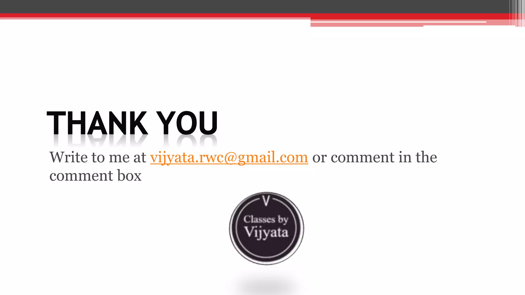 Write to me at vijyata.rwc@gmail.com or comment in the
comment box
 