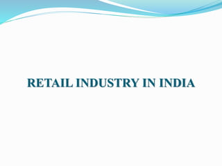 RETAIL INDUSTRY IN INDIA

 