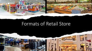 Formats of Retail Store
 