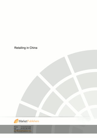 Retailing in China




Phone:     +44 20 8123 2220
Fax:       +44 207 900 3970
office@marketpublishers.com
http://marketpublishers.com
 