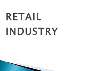 RETAIL INDUSTRY 