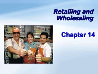 Retailing and Wholesaling Chapter 14 