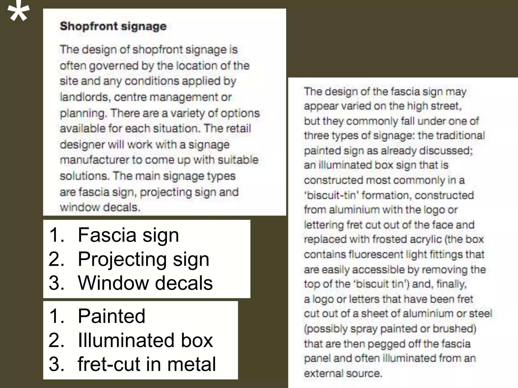 *
1. Fascia sign
2. Projecting sign
3. Window decals
1. Painted
2. Illuminated box
3. fret-cut in metal

 
