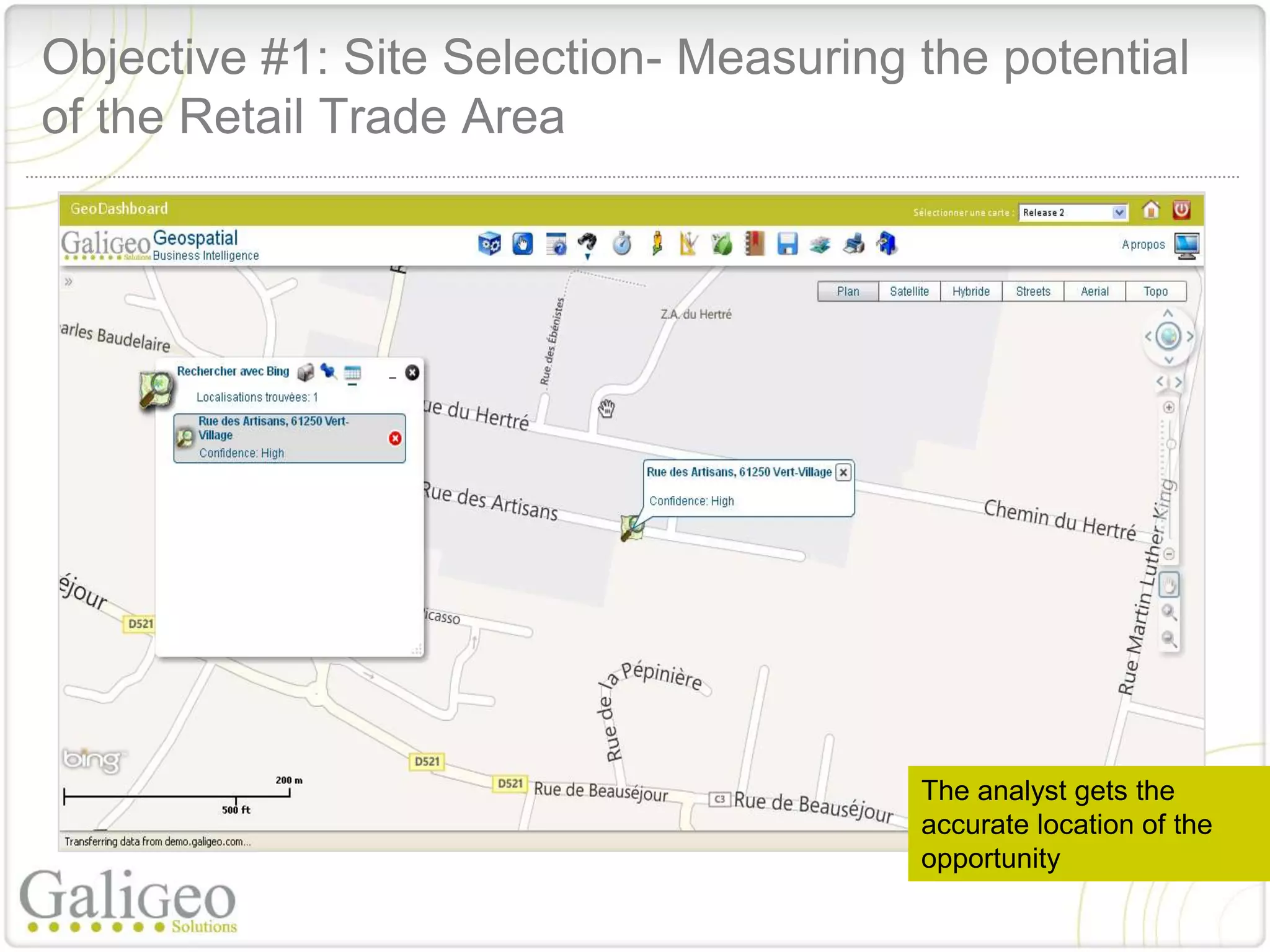 Objective #1: Site Selection- Measuring the potential
of the Retail Trade Area




                                        The analyst gets the
                                        accurate location of the
                                        opportunity
 