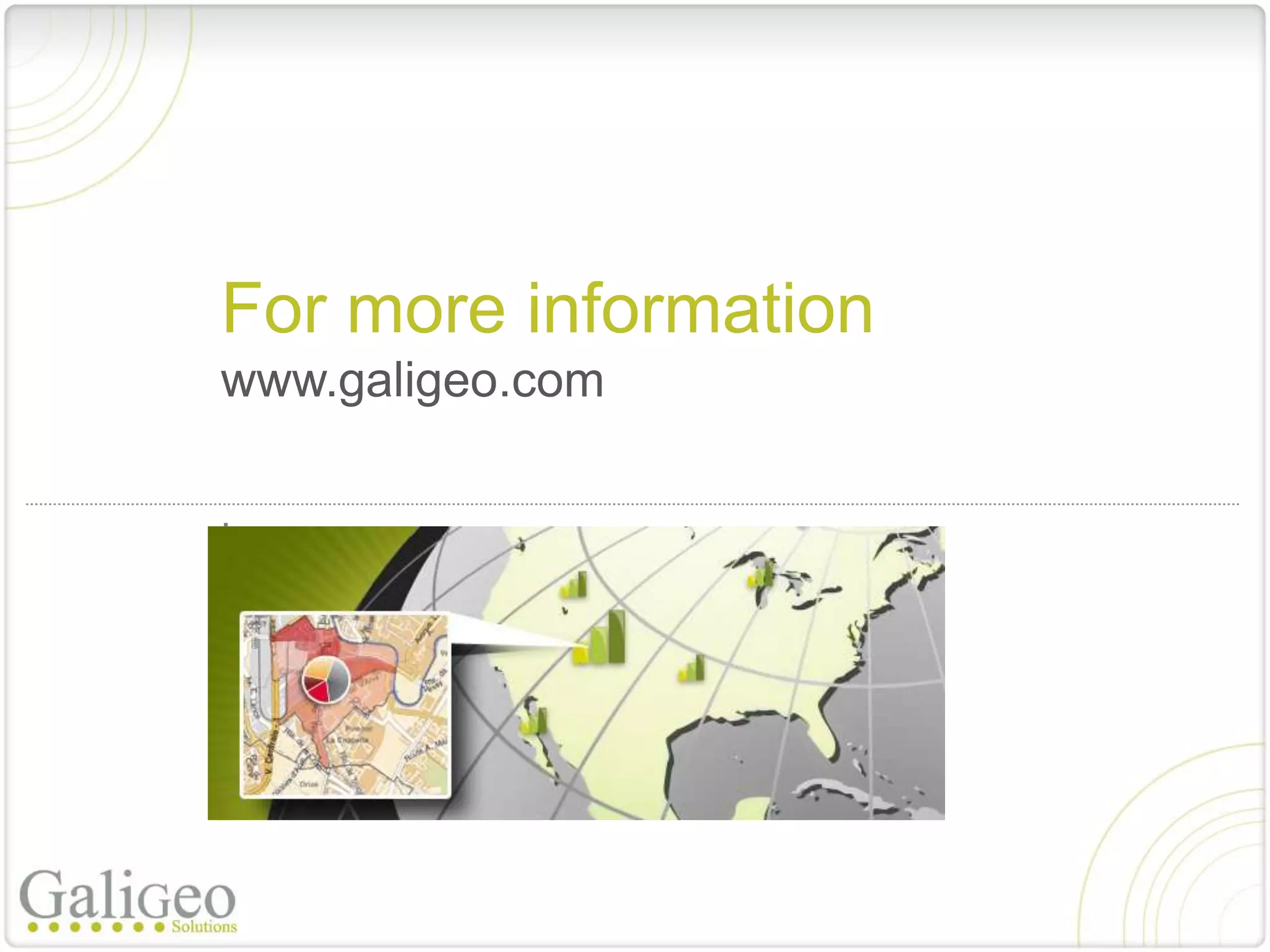 For more information
www.galigeo.com

.
 