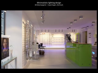 Minimalistic lighting design Brillekompagniet – Copenhagen, Denmark 