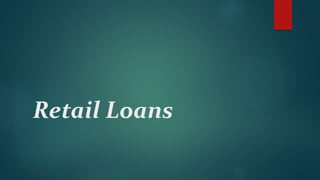 Retail Loans
 