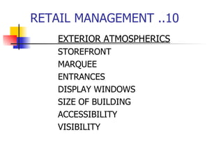 RETAIL MANAGEMENT ..10 EXTERIOR ATMOSPHERICS STOREFRONT MARQUEE ENTRANCES DISPLAY WINDOWS SIZE OF BUILDING ACCESSIBILITY VISIBILITY 