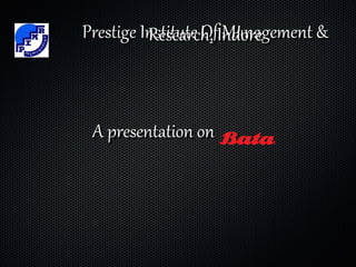 Prestige Institute OfIndore
          Research, Management &



 A presentation on
 